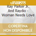 Ray Parker Jr. And Raydio - Woman Needs Love cd