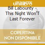 Bill Labounty - This Night Won'T Last Forever cd