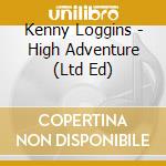 Kenny Loggins - High Adventure (Ltd Ed) cd