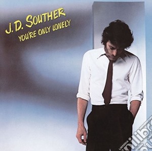 J.D. Souther - You'Re Only Lonely cd musicale di J.D. Souther