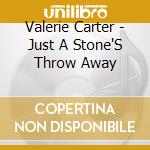 Valerie Carter - Just A Stone'S Throw Away cd musicale di Valerie Carter