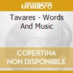 Tavares - Words And Music cd musicale di Tavares