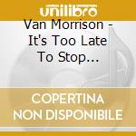 Van Morrison - It's Too Late To Stop Now-Ii,Iii,Iv 2. 3. 4 & Dvd (4 Cd) cd