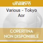 Various - Tokyo Aor cd