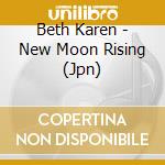 Beth Karen - New Moon Rising (Jpn) cd