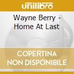 Wayne Berry - Home At Last cd