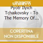 Pyotr Ilyich Tchaikovsky - To The Memory Of A Great - Hiroko Nakamura cd