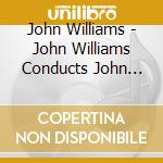 John Williams - John Williams Conducts John Williams cd