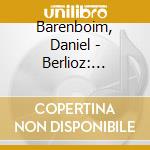 Barenboim, Daniel - Berlioz: Symphonie Fantastique & Overtures cd musicale di Barenboim, Daniel