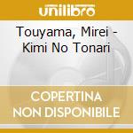 Touyama, Mirei - Kimi No Tonari cd