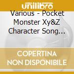 Various - Pocket Monster Xy&Z Character Song 2-Soushuu Hen- (2 Cd) cd