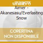 Aimer - Akanesasu/Everlasting Snow cd