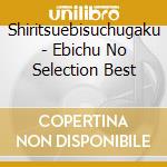 Shiritsuebisuchugaku - Ebichu No Selection Best cd
