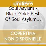 Soul Asylum - Black Gold: Best Of Soul Asylum (2 Cd) cd