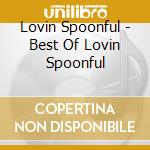Lovin Spoonful - Best Of Lovin Spoonful cd musicale di Lovin Spoonful