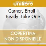 Garner, Erroll - Ready Take One cd