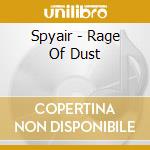 Spyair - Rage Of Dust cd musicale di Spyair