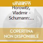 Horowitz, Vladimir - Schumann: Favorite Piano Works cd musicale di Horowitz, Vladimir