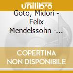 Goto, Midori - Felix Mendelssohn - Violin Concerto / Bruch:Violin Concerto No.1 cd