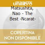 Matsushita, Nao - The Best -Ncarat- cd