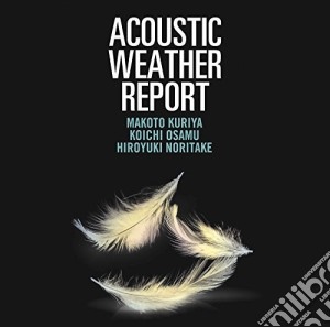 Makoto Kuriya - Acoustic Weather Report cd musicale di Makoto Kuriya