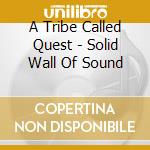 A Tribe Called Quest - Solid Wall Of Sound cd