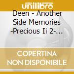 Deen - Another Side Memories -Precious Ii 2- (2 Cd) cd