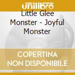 Little Glee Monster - Joyful Monster cd musicale di Little Glee Monster