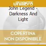 John Legend - Darkness And Light cd musicale di John Legend