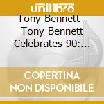 Tony Bennett - Tony Bennett Celebrates 90: De cd musicale di Tony Bennett