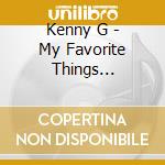Kenny G - My Favorite Things Standards Best Of Kenny G cd