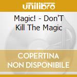 Magic! - Don'T Kill The Magic cd