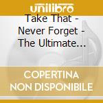 Take That - Never Forget - The Ultimate Collection cd