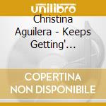 Christina Aguilera - Keeps Getting' Better : A Decade Of Its cd