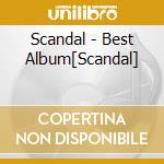 Scandal - Best Album[Scandal] cd musicale di Scandal