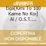 Eiga[Kimi To 100 Kaime No Koi] Al / O.S.T. (2 Cd) cd musicale di O.S.T.