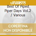 Best Of Piped Piper Days Vol.2 / Various cd musicale