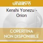 Kenshi Yonezu - Orion cd musicale di Kenshi Yonezu