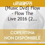 (Music Dvd) Flow - Flow The Live 2016 (2 Dvd) cd