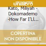 Kato, Miliyah - Dokomademo -How Far I'Ll Go- cd
