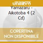 Yamazaru - Aikotoba 4 (2 Cd) cd