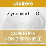 Ziyoouvachi - Q cd