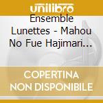 Ensemble Lunettes - Mahou No Fue Hajimari No Uta- cd musicale di Ensemble Lunettes