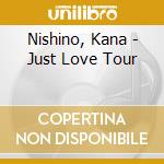 Nishino, Kana - Just Love Tour cd