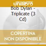 Bob Dylan - Triplicate (3 Cd) cd