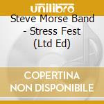 Steve Morse Band - Stress Fest (Ltd Ed) cd musicale di Morse, Steve