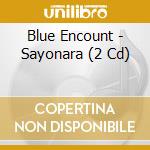Blue Encount - Sayonara (2 Cd) cd