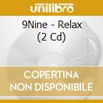 9Nine - Relax (2 Cd) cd musicale di 9Nine