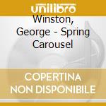 Winston, George - Spring Carousel cd musicale di Winston, George