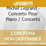 Michel Legrand - Concerto Pour Piano / Concerto cd